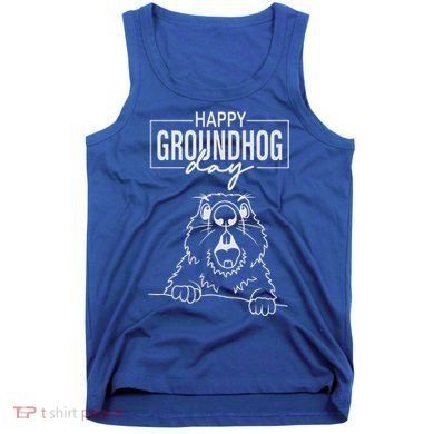 Happy Groundhog Day Tank Top