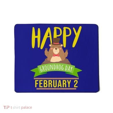 Happy Groundhog Day Respect The Groundhog Gift Mousepad