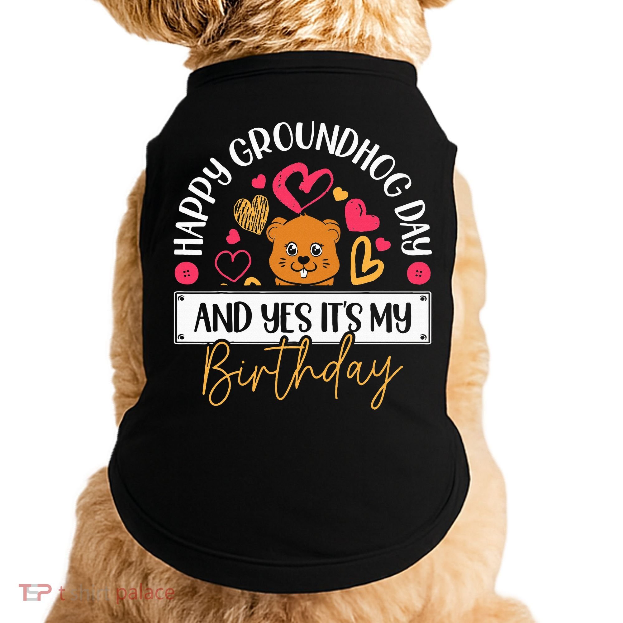 Happy Groundhog Day And Yes Its My Birthday Doggie Tank