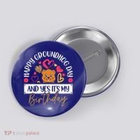Happy Groundhog Day And Yes Its My Birthday Button thumb 0