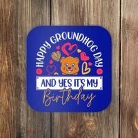 Happy Groundhog Day And Yes Its My Birthday Coaster thumb 0
