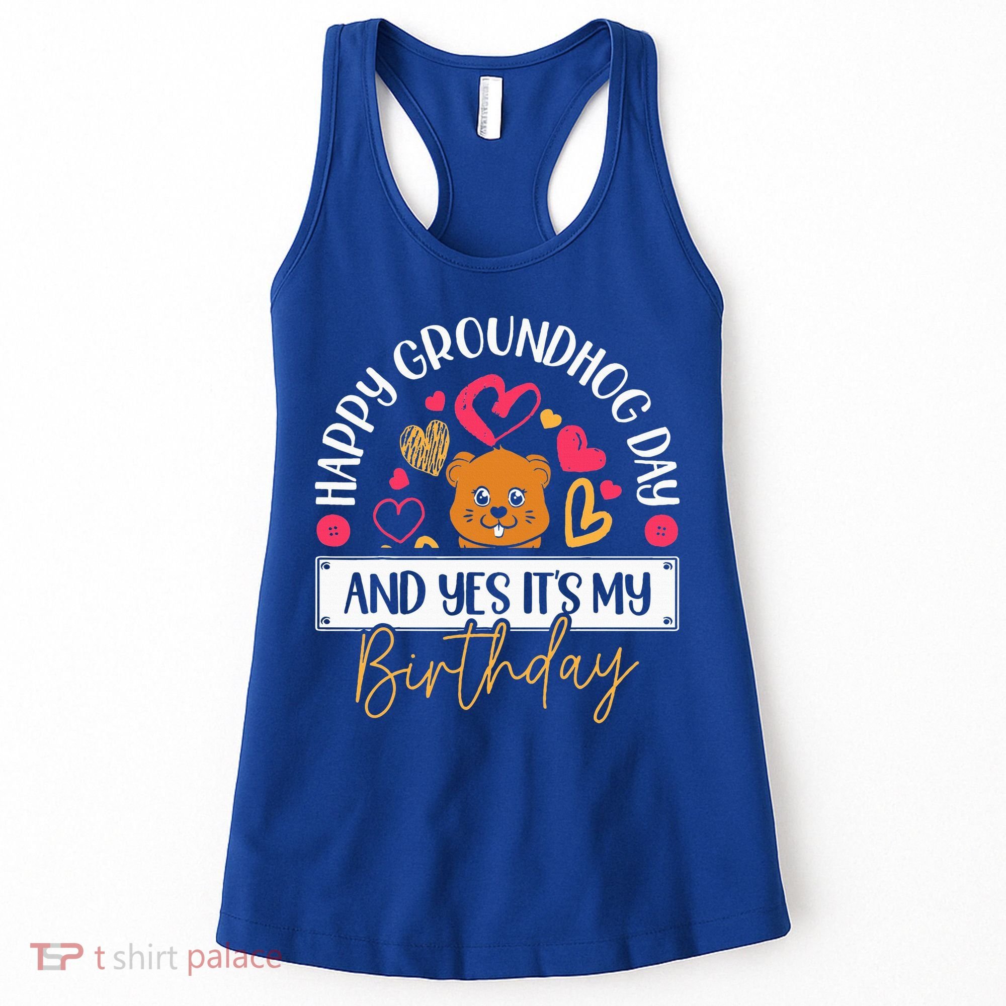 Happy Groundhog Day And Yes Its My Birthday Women's Tank Top