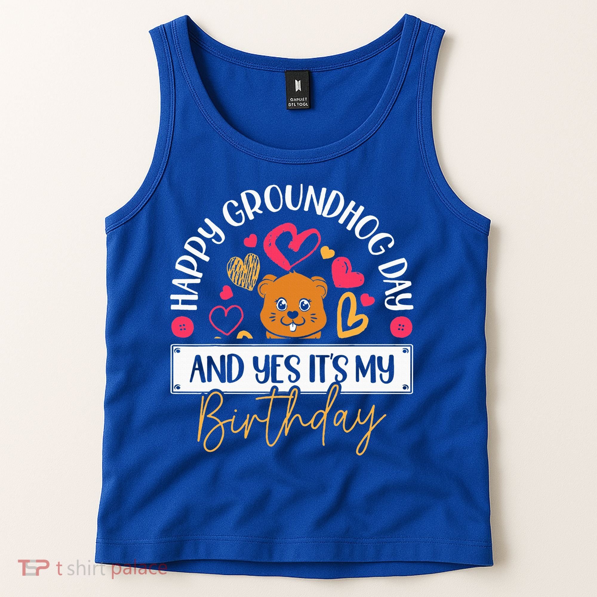 Happy Groundhog Day And Yes Its My Birthday Tank Top