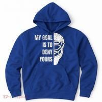 Hockey Goalie Gift My Goal Is To Deny Yours Gift Hoodie thumb 0