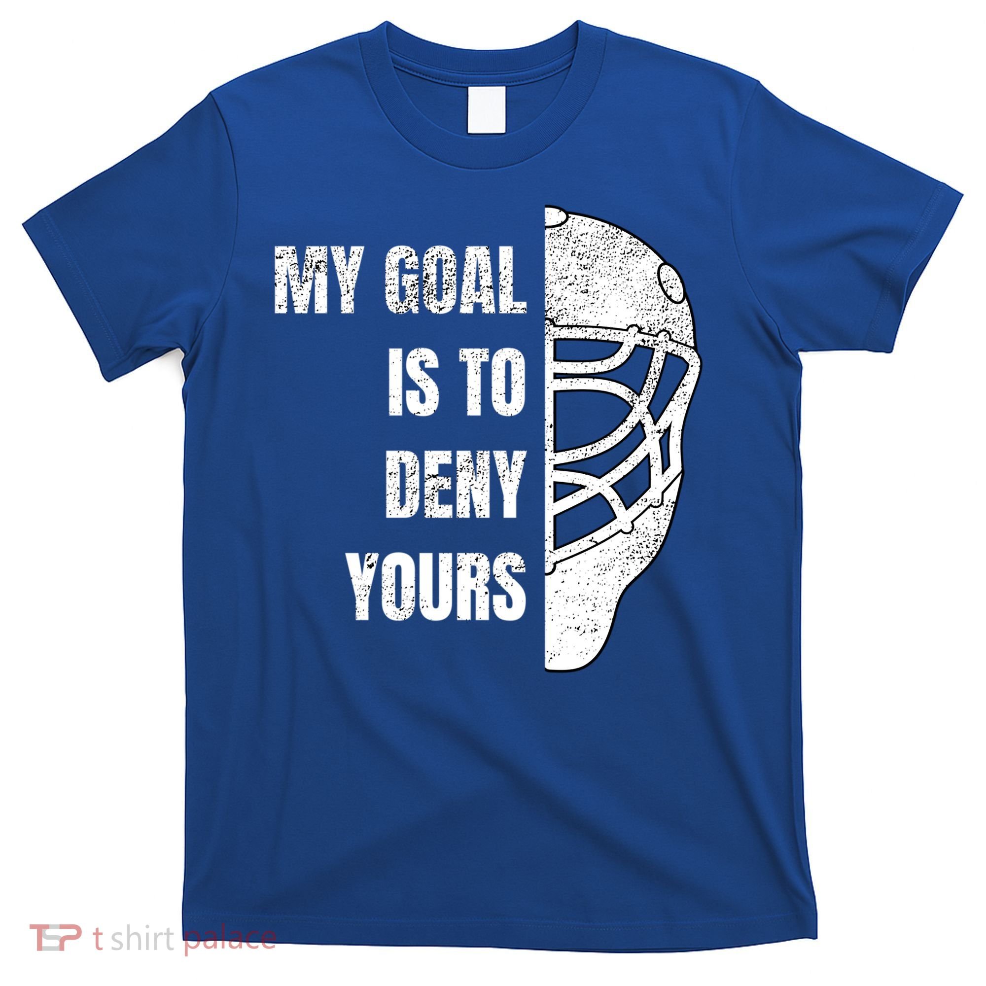 Hockey Goalie Gift My Goal Is To Deny Yours Gift T-Shirt