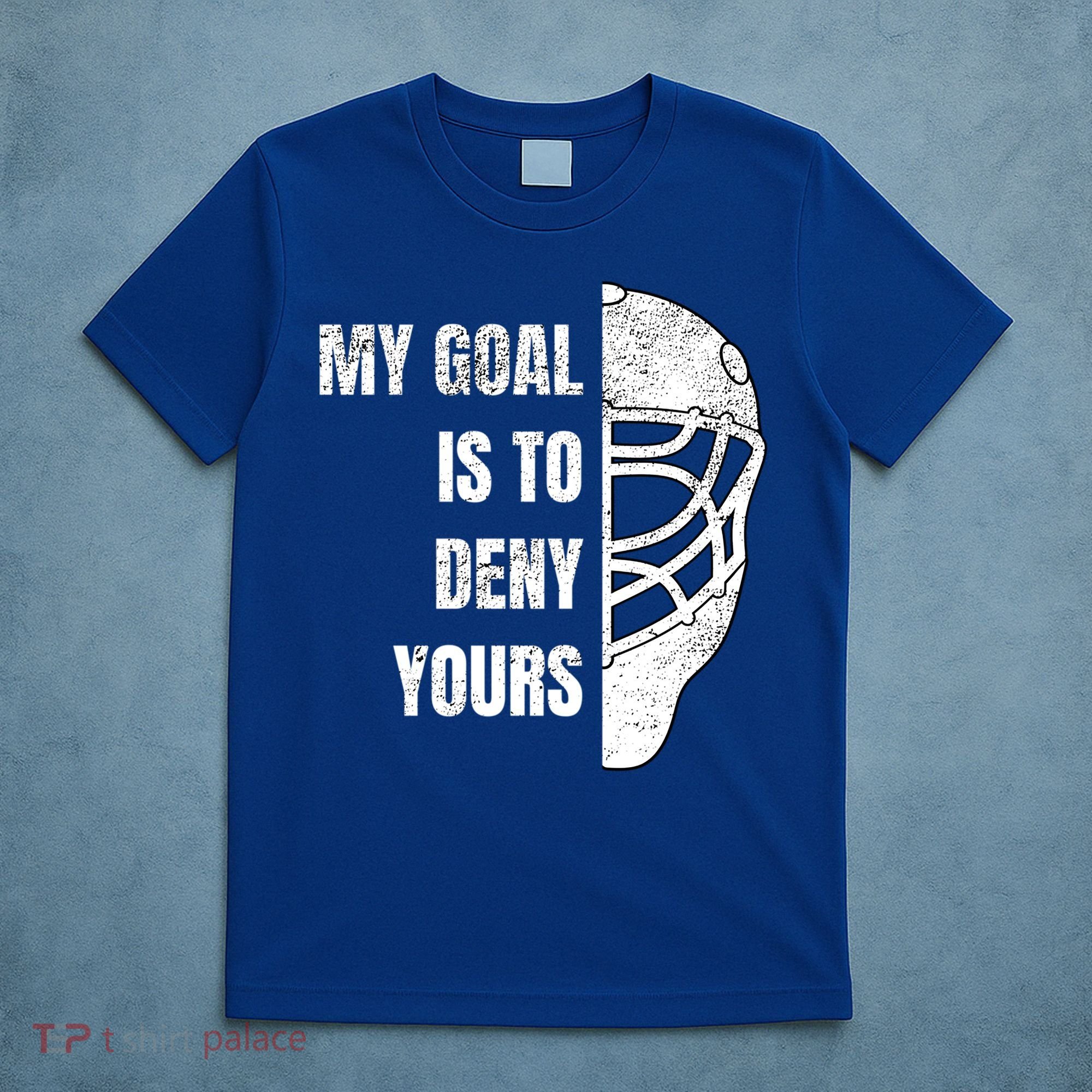 Hockey Goalie Gift My Goal Is To Deny Yours Gift T-Shirt