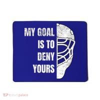 Hockey Goalie Gift My Goal Is To Deny Yours Gift Mousepad thumb 0