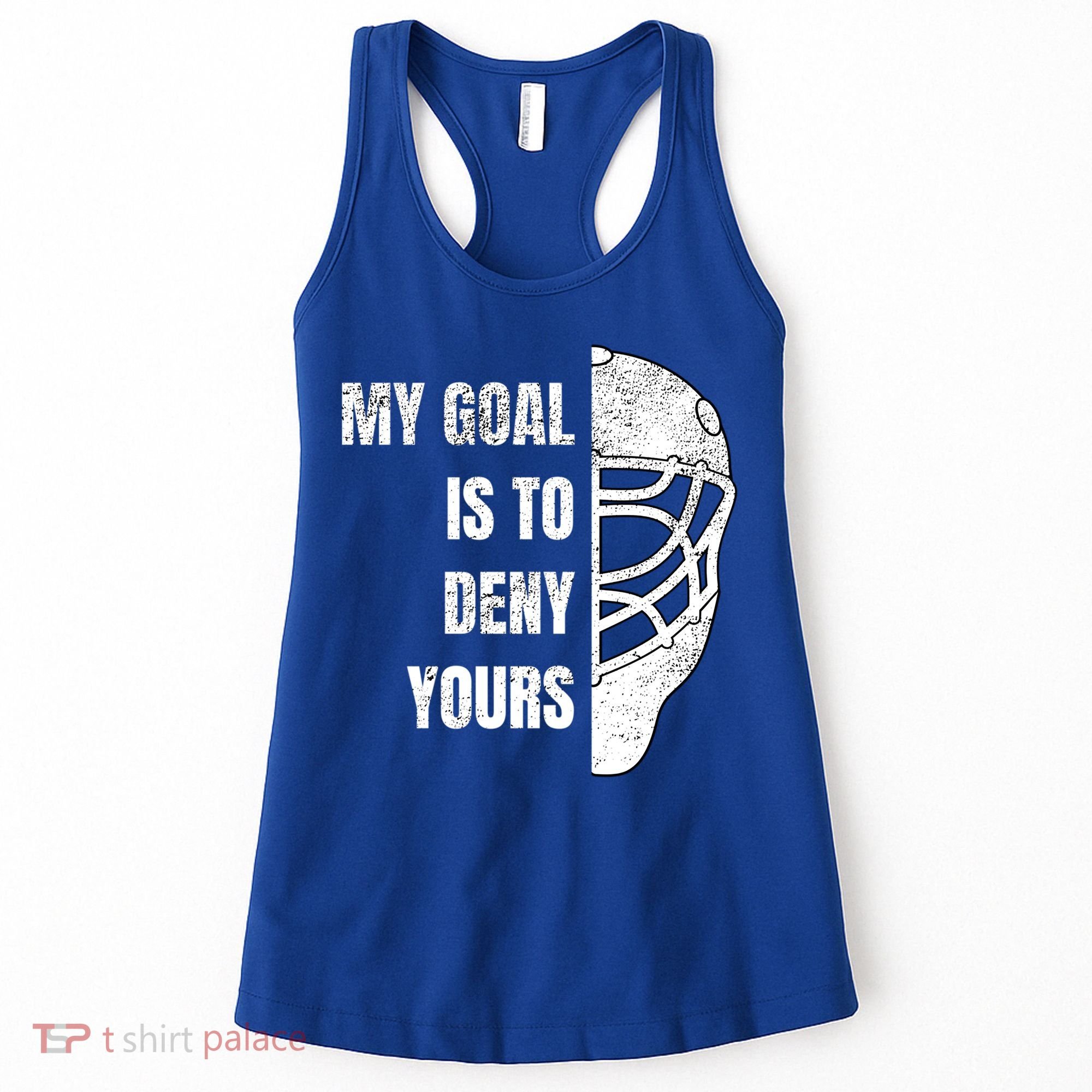 Hockey Goalie Gift My Goal Is To Deny Yours Gift Women's Tank Top