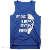 Hockey Goalie Gift My Goal Is To Deny Yours Gift Tank Top thumb 0
