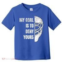 Hockey Goalie Gift My Goal Is To Deny Yours Gift Toddler T-Shirt thumb 0