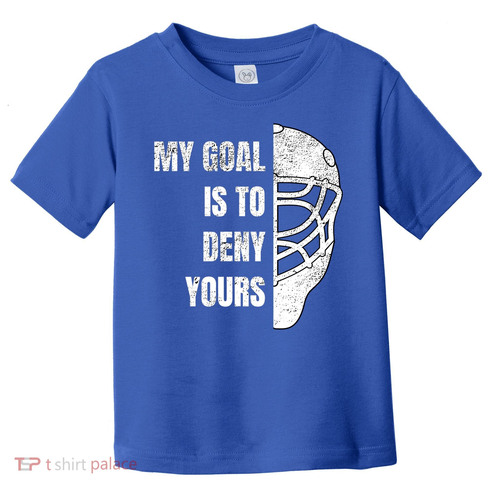 Hockey Goalie Gift My Goal Is To Deny Yours Gift Toddler T-Shirt