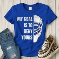 Hockey Goalie Gift My Goal Is To Deny Yours Gift Women's T-Shirt thumb 3