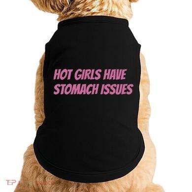 Hot Girls Have Stomach Issues Doggie Tank