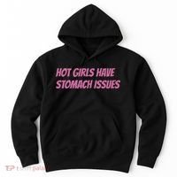 Hot Girls Have Stomach Issues Hoodie thumb 0