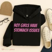 Hot Girls Have Stomach Issues Hoodie thumb 4