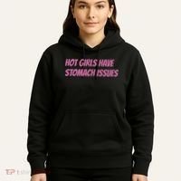 Hot Girls Have Stomach Issues Hoodie thumb 5