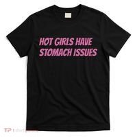 Hot Girls Have Stomach Issues T-Shirt thumb 0