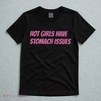 Hot Girls Have Stomach Issues T-Shirt thumb 5