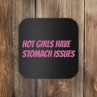 Hot Girls Have Stomach Issues Coaster thumb 0