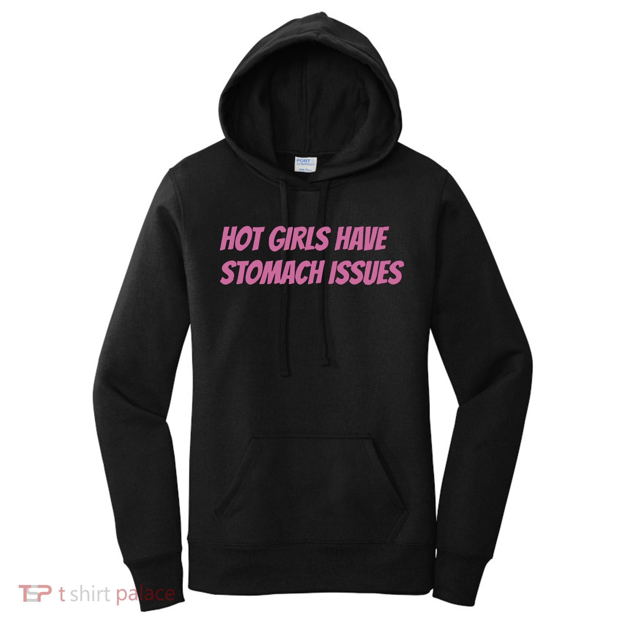 Hot Girls Have Stomach Issues Women's Hoodie
