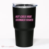 Hot Girls Have Stomach Issues Tumbler thumb 0