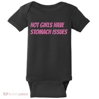 Hot Girls Have Stomach Issues Baby Bodysuit