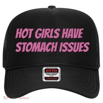 Hot Girls Have Stomach Issues Hat
