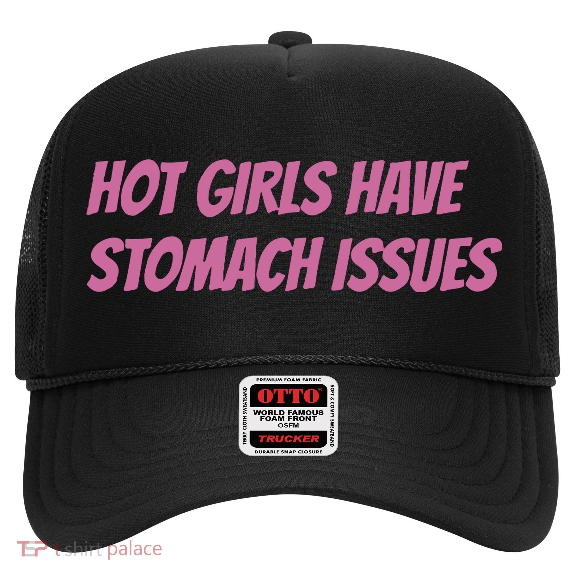 Hot Girls Have Stomach Issues Hat