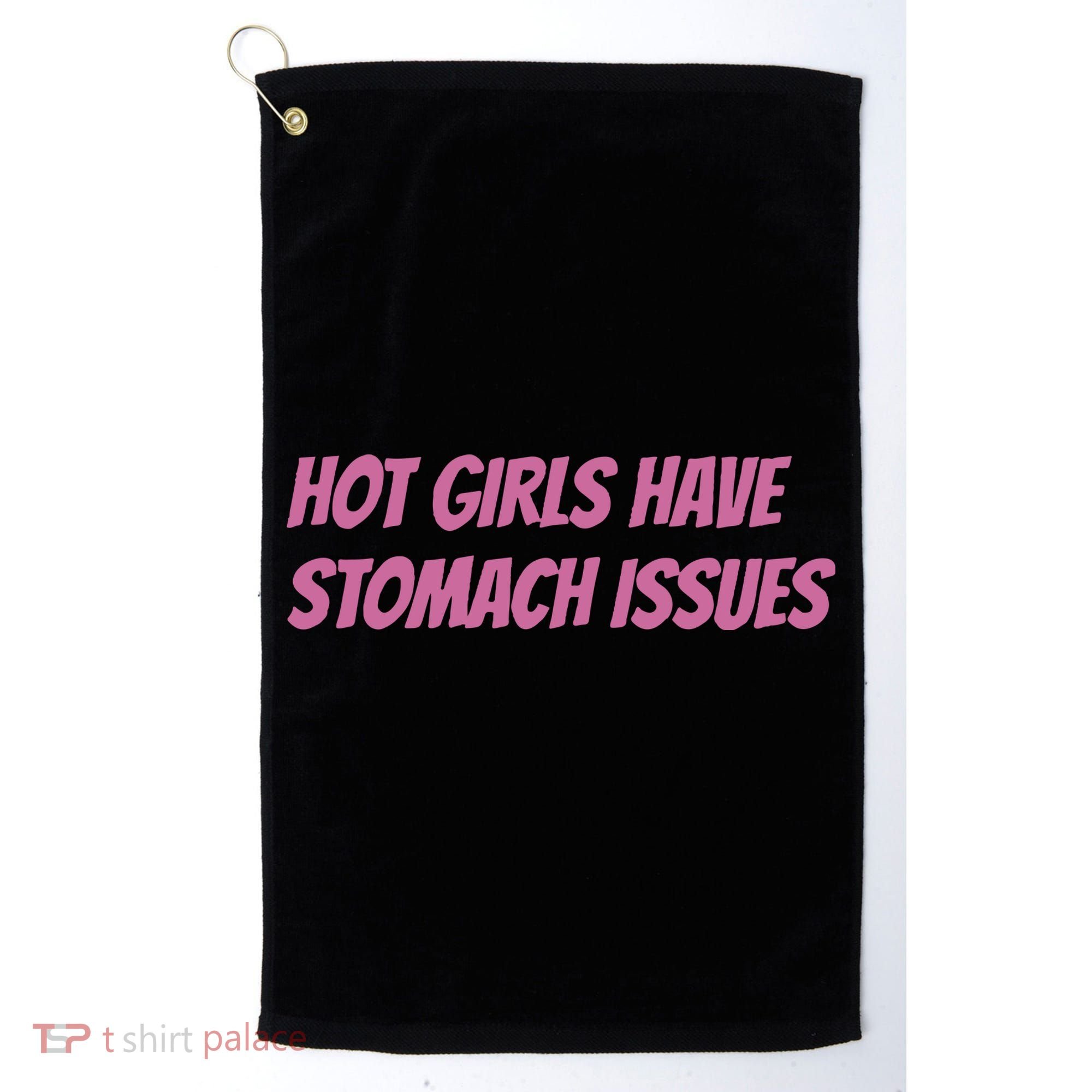 Hot Girls Have Stomach Issues Golf Towel