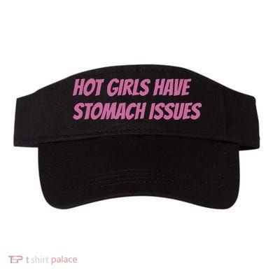 Hot Girls Have Stomach Issues Visor