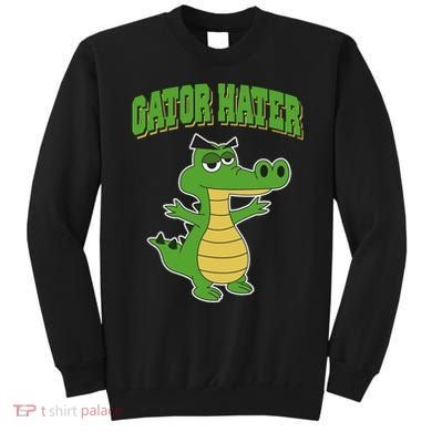 Haters Gonna Hate Gator Hater Sweatshirt