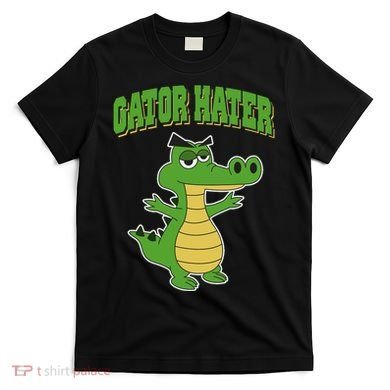 Haters Gonna Hate Gator Hater T-Shirt