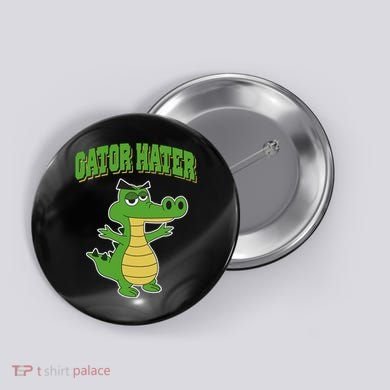 Haters Gonna Hate Gator Hater Button