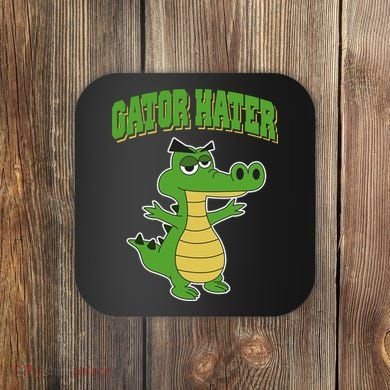 Haters Gonna Hate Gator Hater Coaster