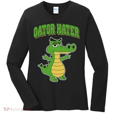 Haters Gonna Hate Gator Hater Women's Long Sleeve Shirt