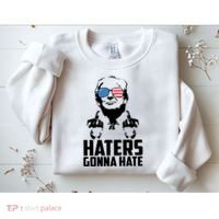 Haters Gonna Hate Donald Trump Middle Finger Funny Usa Sweatshirt thumb 2