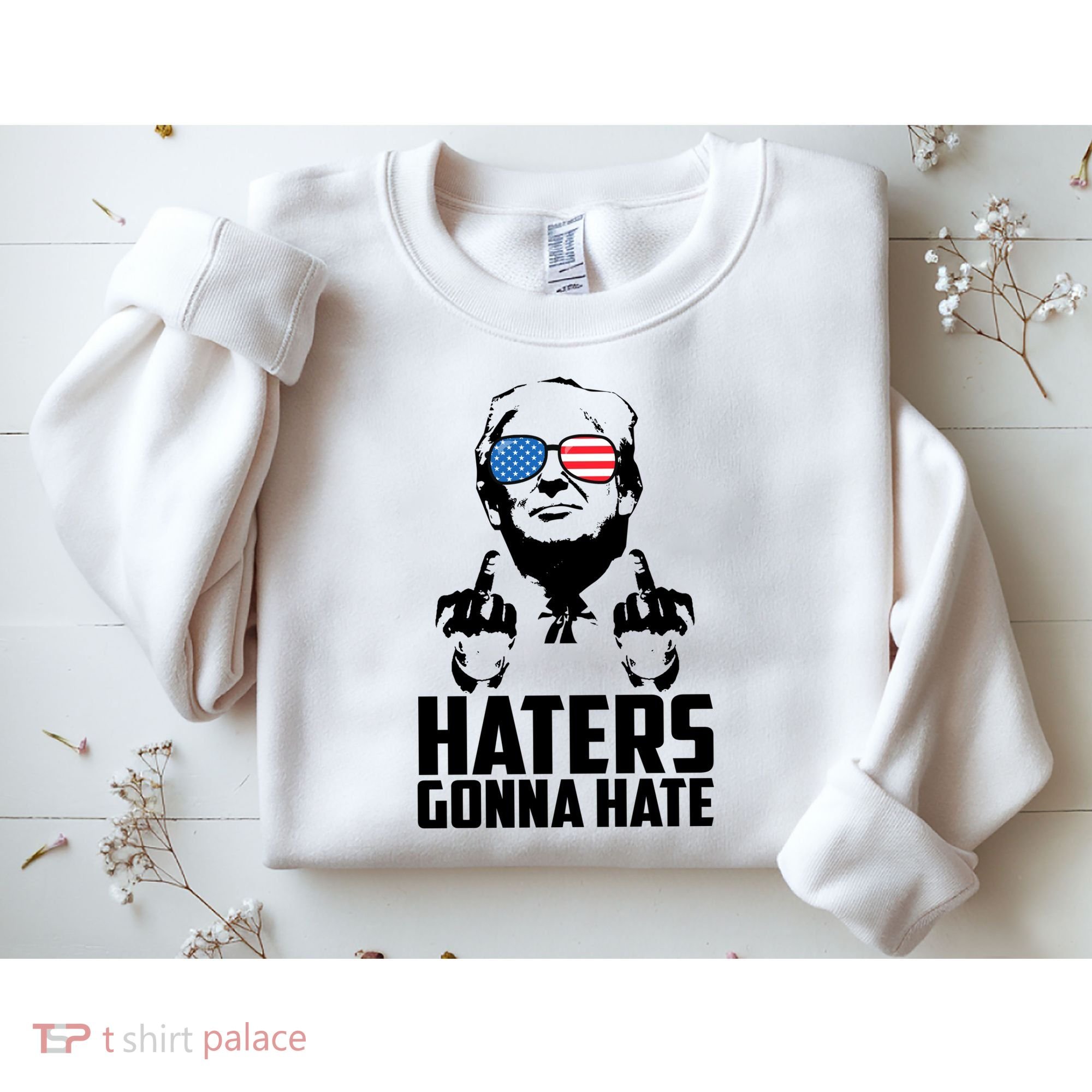 Haters Gonna Hate Donald Trump Middle Finger Funny Usa Sweatshirt