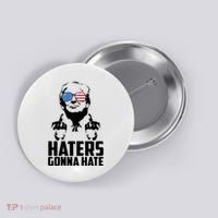 Haters Gonna Hate Donald Trump Middle Finger Funny Usa Button thumb 0