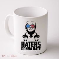 Haters Gonna Hate Donald Trump Middle Finger Funny Usa Coffee Mug thumb 0