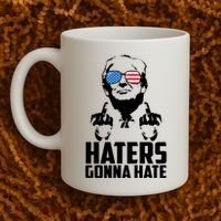 Haters Gonna Hate Donald Trump Middle Finger Funny Usa Coffee Mug thumb 2