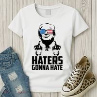 Haters Gonna Hate Donald Trump Middle Finger Funny Usa Women's T-Shirt thumb 3