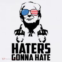 Haters Gonna Hate Donald Trump Middle Finger Funny Usa Women's T-Shirt thumb 6