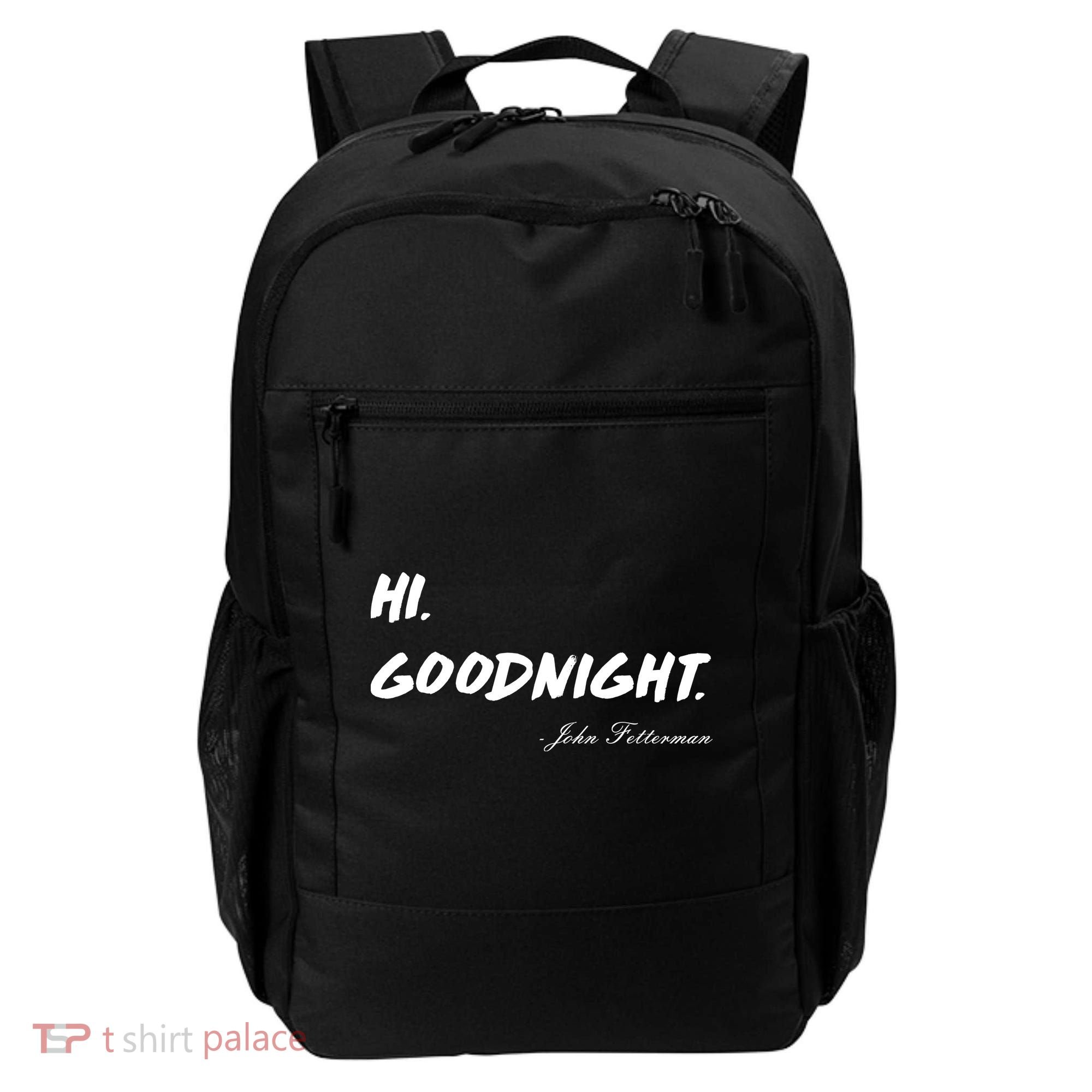 HI. Goodnight. John Fetterman Funny Debate Quote Backpack