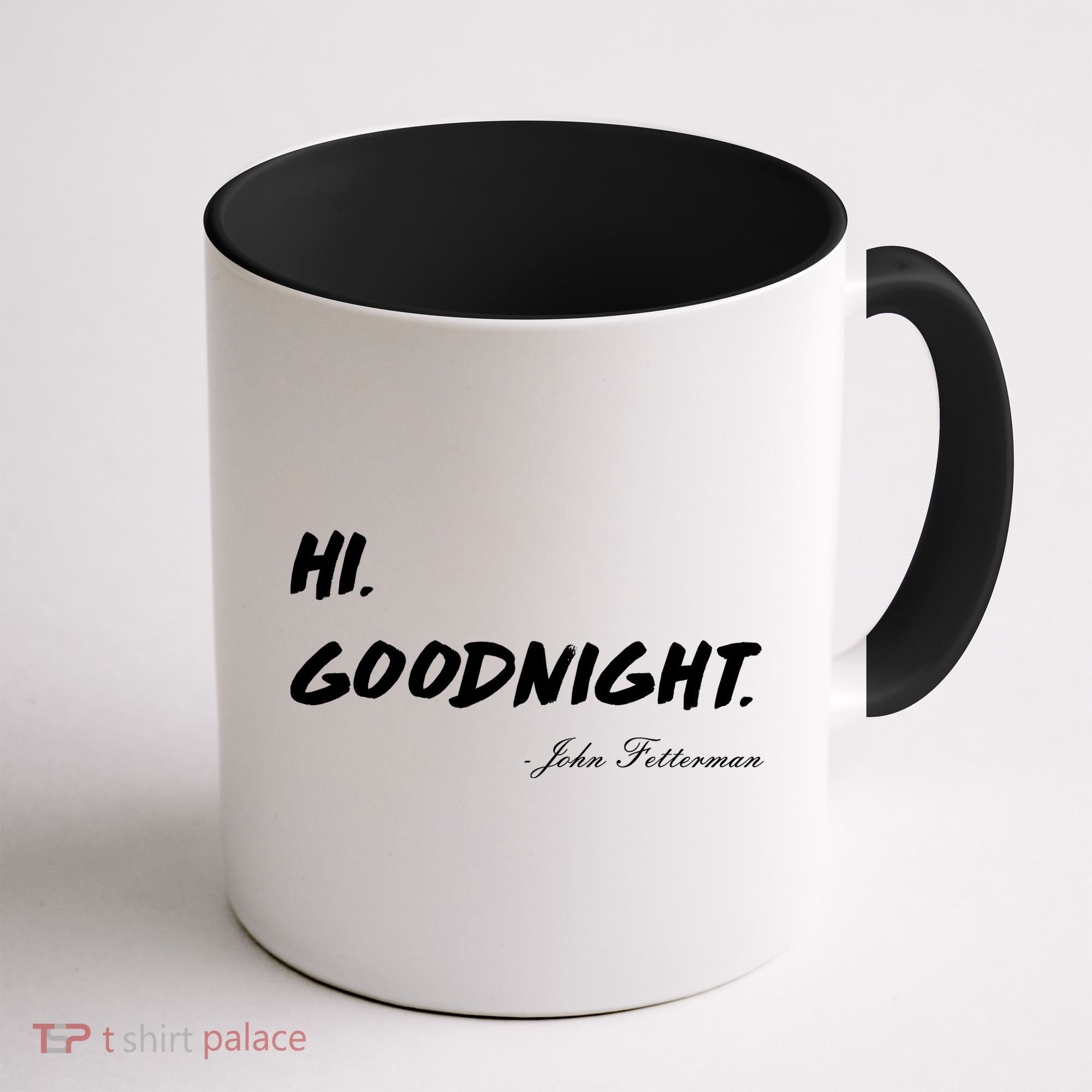 HI. Goodnight. John Fetterman Funny Debate Quote Coffee Mug
