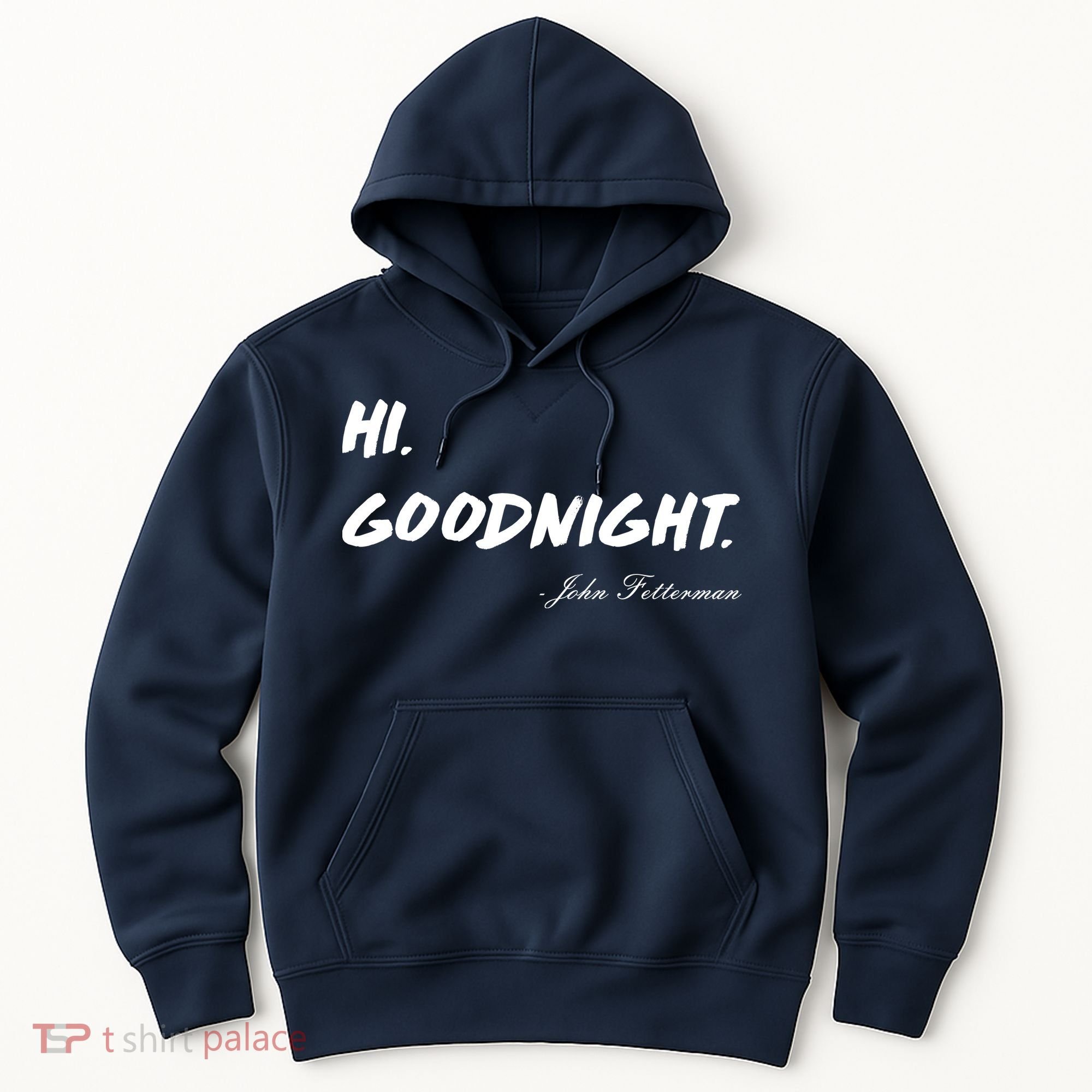 HI. Goodnight. John Fetterman Funny Debate Quote Hoodie