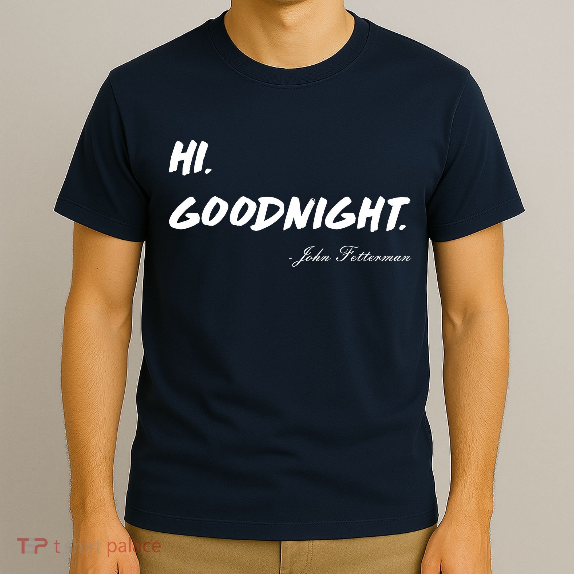 HI. Goodnight. John Fetterman Funny Debate Quote T-Shirt