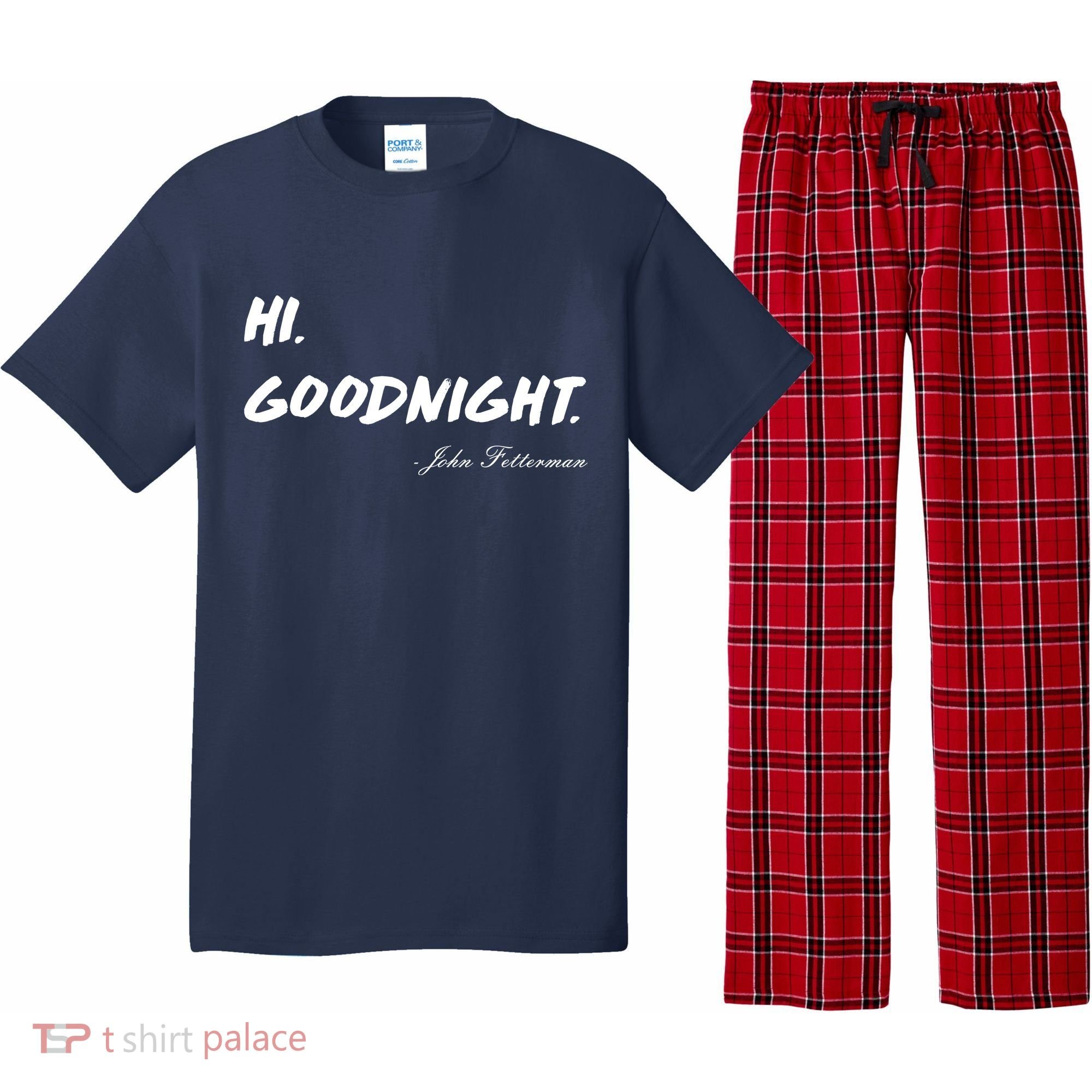 HI. Goodnight. John Fetterman Funny Debate Quote Pajama Set