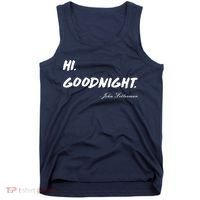 HI. Goodnight. John Fetterman Funny Debate Quote Tank Top thumb 0