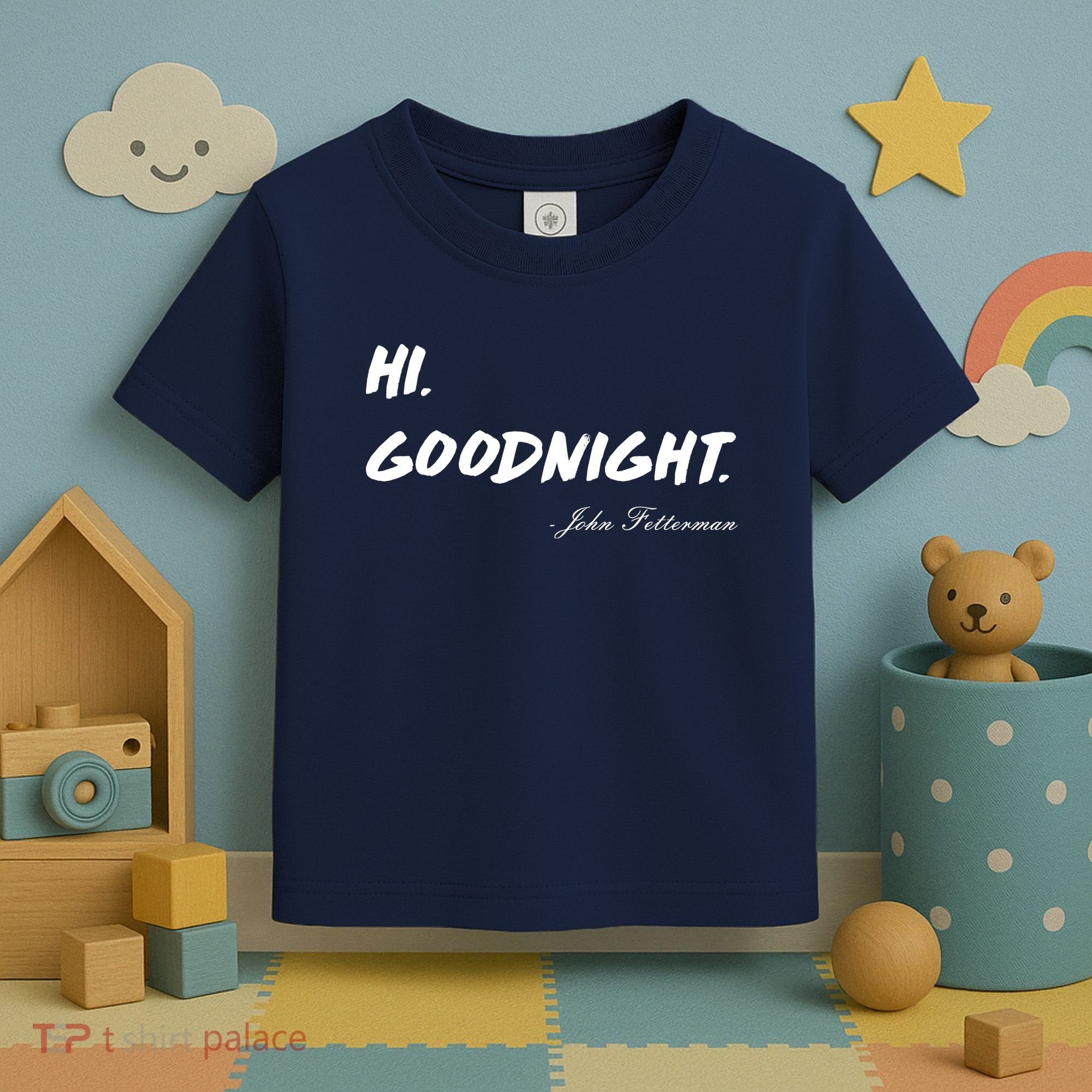 HI. Goodnight. John Fetterman Funny Debate Quote Toddler T-Shirt