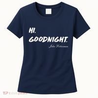 HI. Goodnight. John Fetterman Funny Debate Quote Women's T-Shirt thumb 0